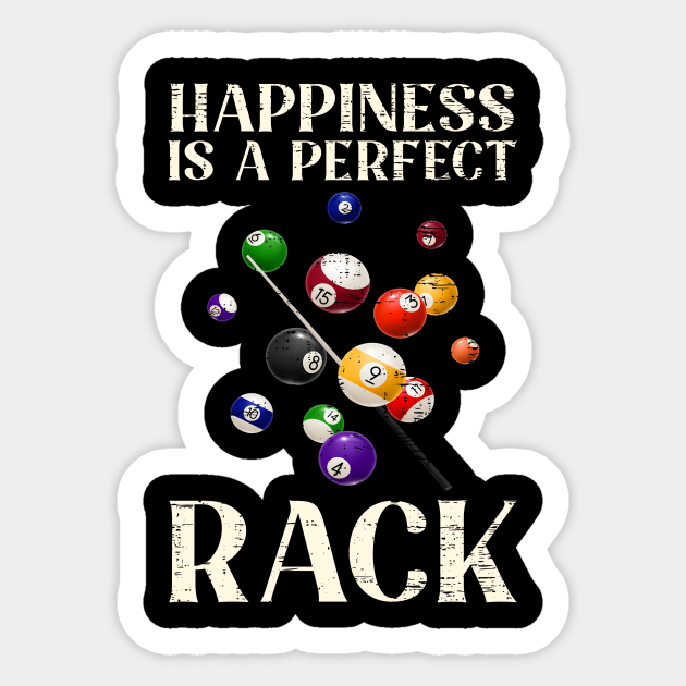 Happiness Is A Perfect Rack Billiards Billiards Sticker TeePublic